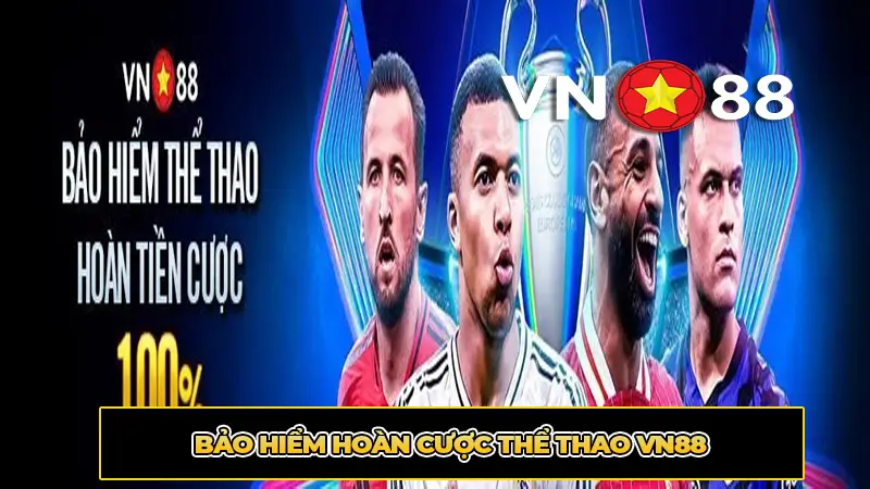 Bảo Hiểm Hoàn Cược Thể Thao VN88