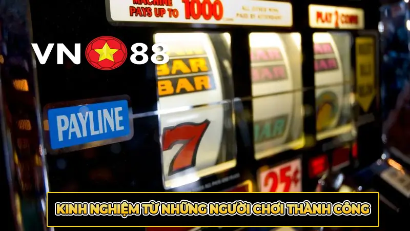 Kinh nghiệm từ những người chơi thành công