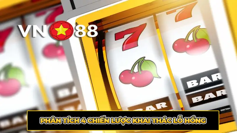 Phân tích 4 chiến lược khai thác lỗ hổng