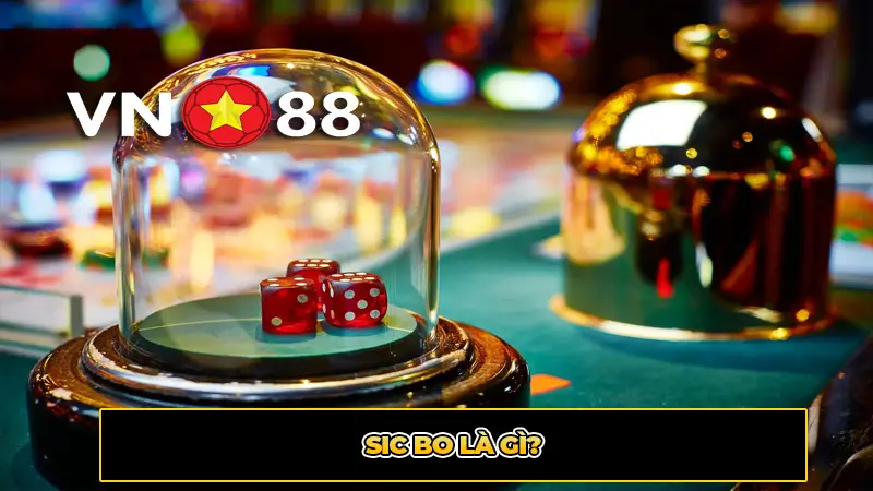 Sic bo là gì?