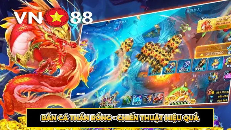 Bắn Cá Thần Rồng - Chiến Thuật Hiệu Quả