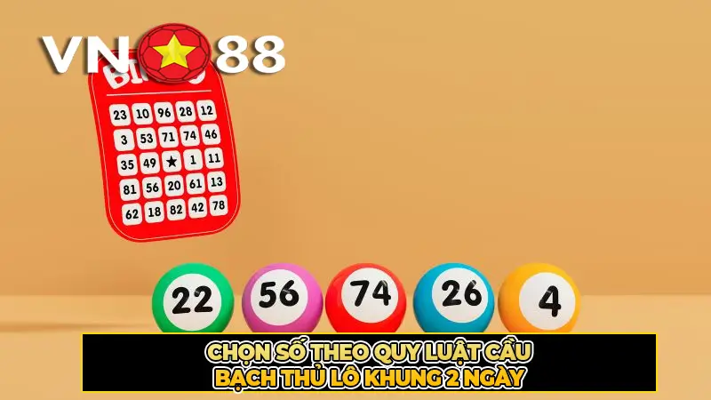 Chọn số theo quy luật cầu bạch thủ lô khung 2 ngày