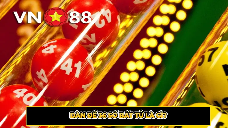 Dàn đề 36 số bất tử là gì?