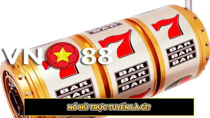 Nổ Hũ Trực Tuyến Là Gì?