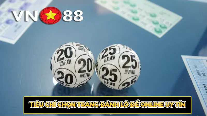 Tiêu Chí Chọn Trang Đánh Lô Đề Online Uy Tín