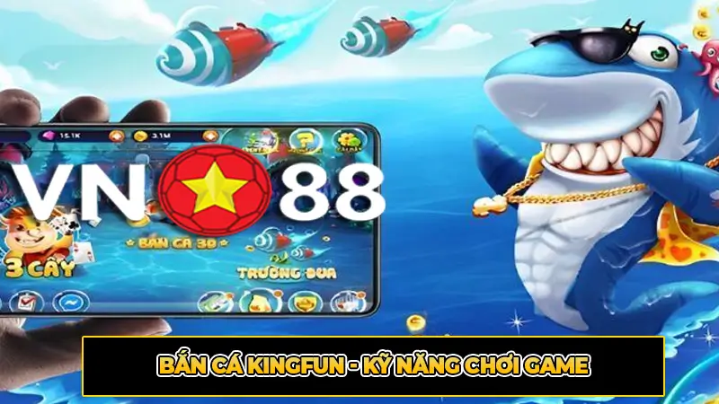 Bắn Cá KingFun - Kỹ Năng Chơi Game